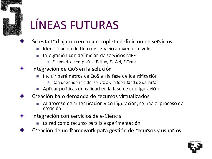 LÍNEAS FUTURAS Se está trabajando en una completa definición de servicios Identificación de flujo