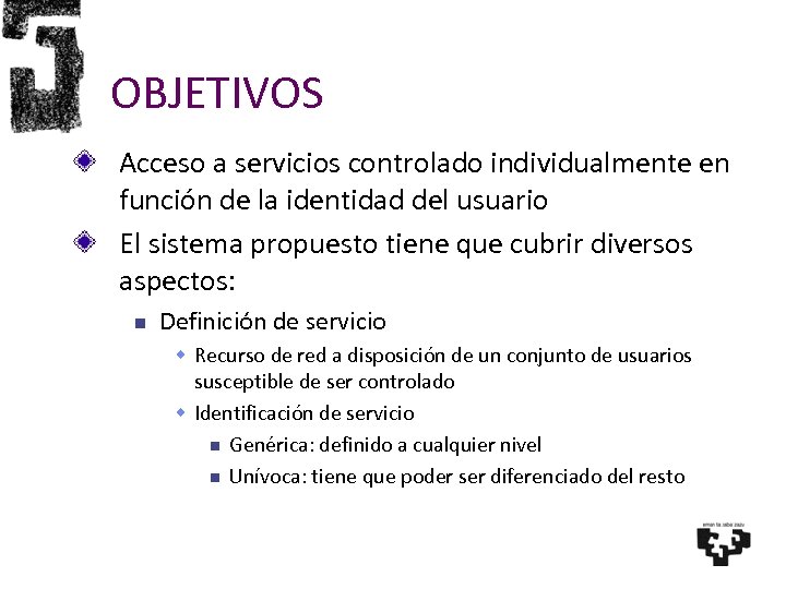 OBJETIVOS Acceso a servicios controlado individualmente en función de la identidad del usuario El
