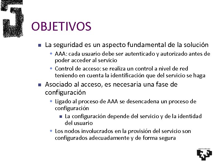 OBJETIVOS La seguridad es un aspecto fundamental de la solución AAA: cada usuario debe