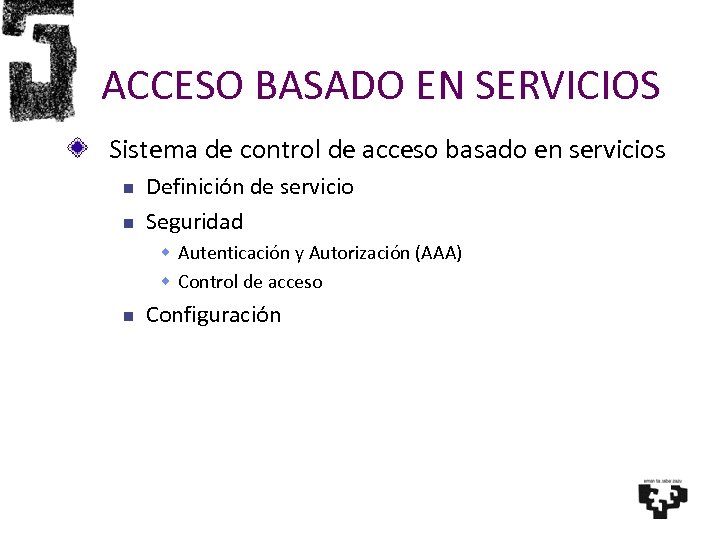 ACCESO BASADO EN SERVICIOS Sistema de control de acceso basado en servicios Definición de