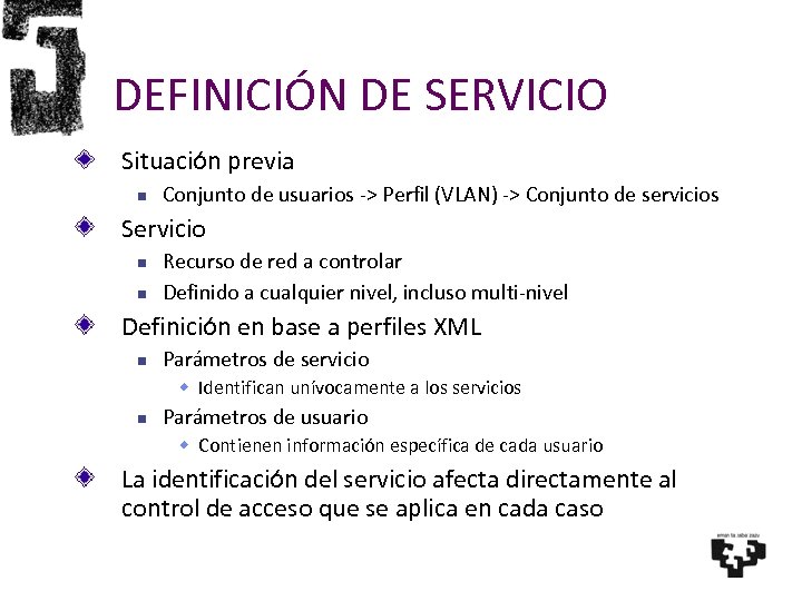 DEFINICIÓN DE SERVICIO Situación previa Conjunto de usuarios -> Perfil (VLAN) -> Conjunto de