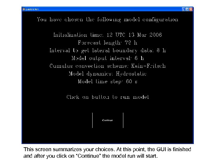 This screen summarizes your choices. At this point, the GUI is finished and after