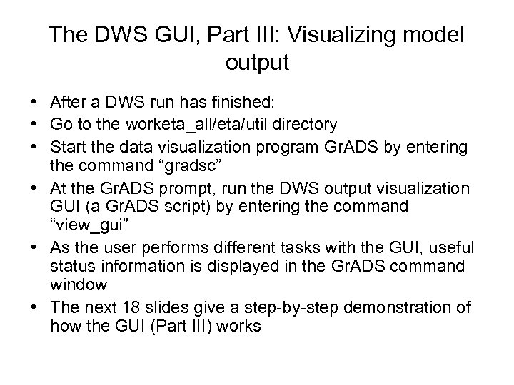 The DWS GUI, Part III: Visualizing model output • After a DWS run has
