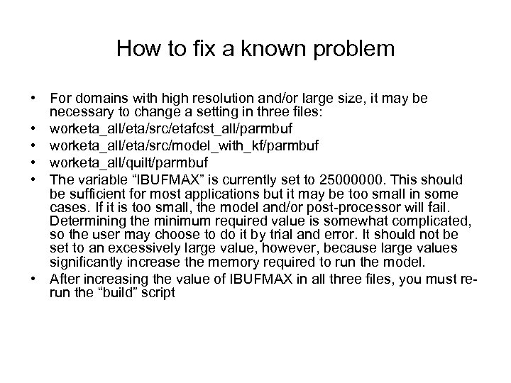 How to fix a known problem • For domains with high resolution and/or large