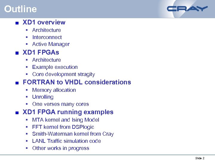 Outline XD 1 overview § Architecture § Interconnect § Active Manager XD 1 FPGAs