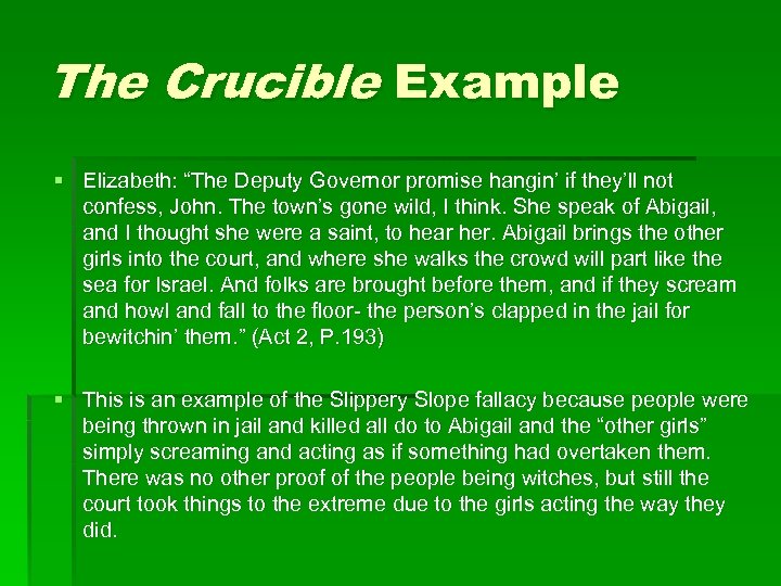 The Crucible Example § Elizabeth: “The Deputy Governor promise hangin’ if they’ll not confess,