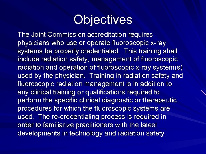 Objectives The Joint Commission accreditation requires physicians who use or operate fluoroscopic x-ray systems