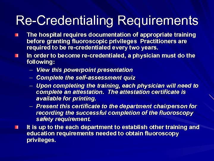 Re-Credentialing Requirements The hospital requires documentation of appropriate training before granting fluoroscopic privileges Practitioners