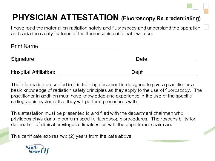 PHYSICIAN ATTESTATION (Fluoroscopy Re-credentialing) I have read the material on radiation safety and fluoroscopy