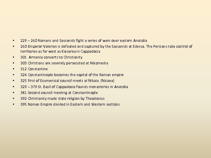  • • • 229 – 260 Romans and Sassanids fight a series of