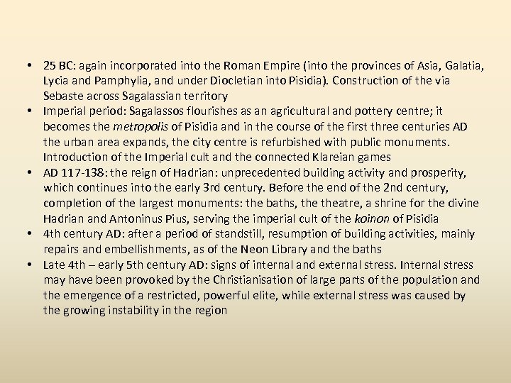  • 25 BC: again incorporated into the Roman Empire (into the provinces of