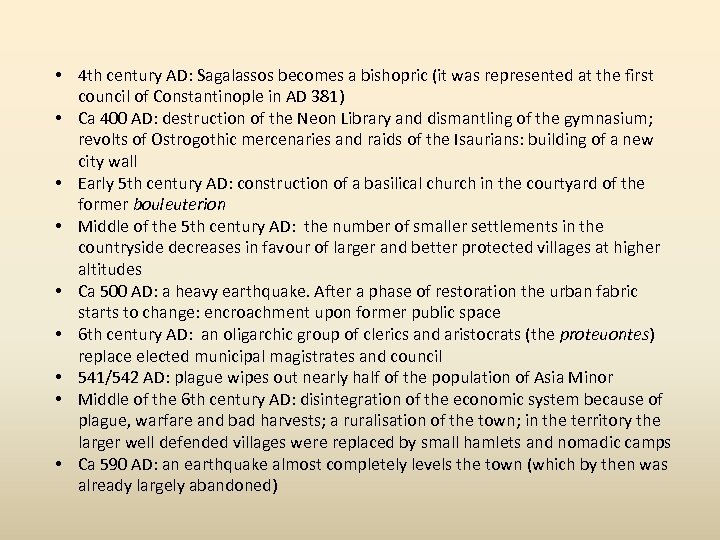  • 4 th century AD: Sagalassos becomes a bishopric (it was represented at