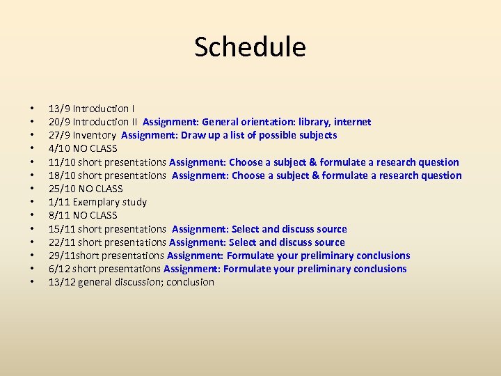 Schedule • • • • 13/9 Introduction I 20/9 Introduction II Assignment: General orientation: