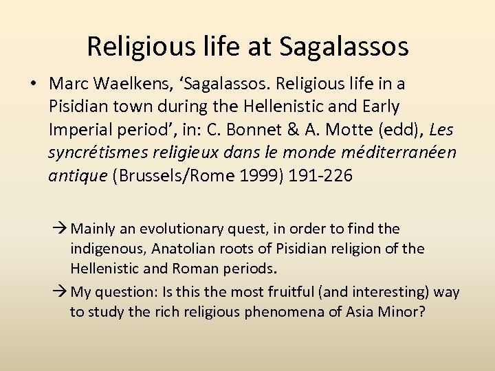 Religious life at Sagalassos • Marc Waelkens, ‘Sagalassos. Religious life in a Pisidian town
