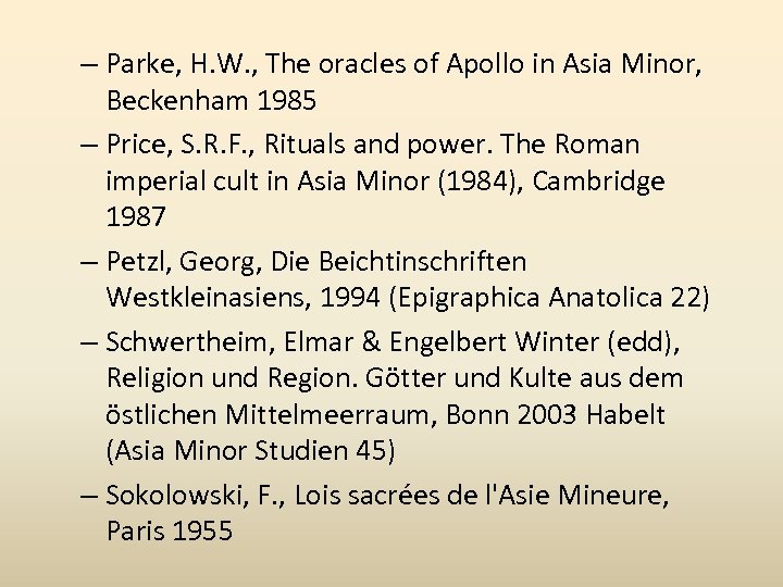 – Parke, H. W. , The oracles of Apollo in Asia Minor, Beckenham 1985