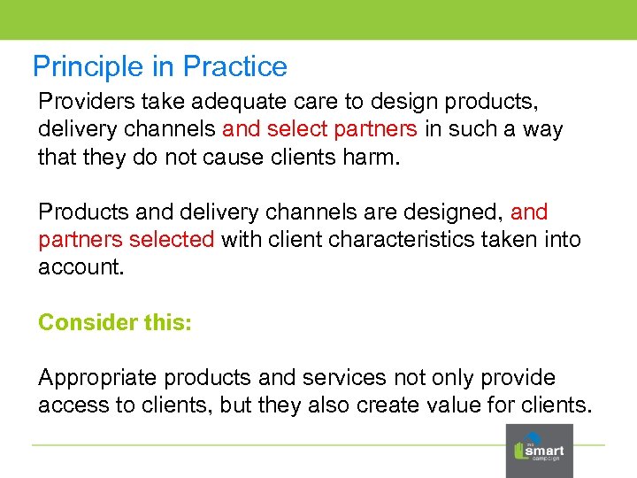 Principle in Practice Providers take adequate care to design products, delivery channels and select