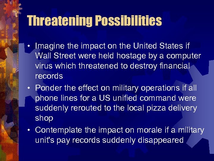 Threatening Possibilities • Imagine the impact on the United States if Wall Street were