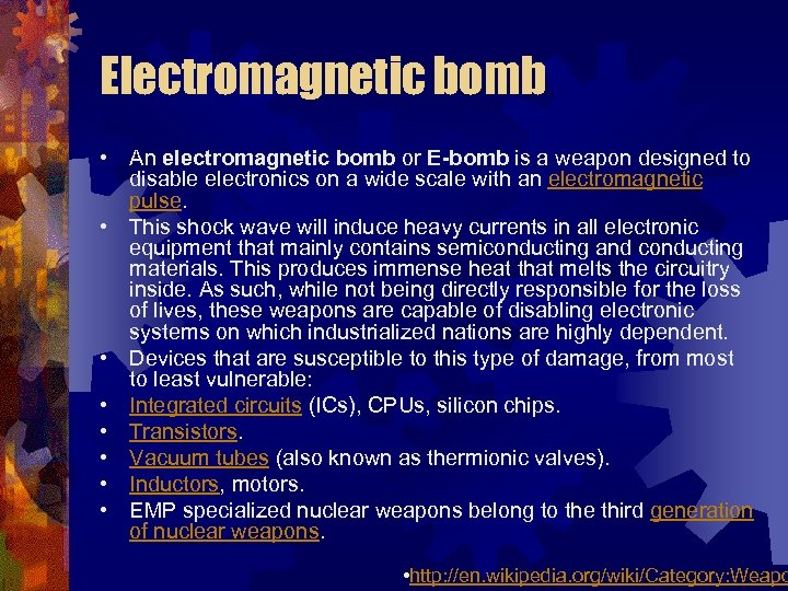 Electromagnetic bomb • An electromagnetic bomb or E-bomb is a weapon designed to disable