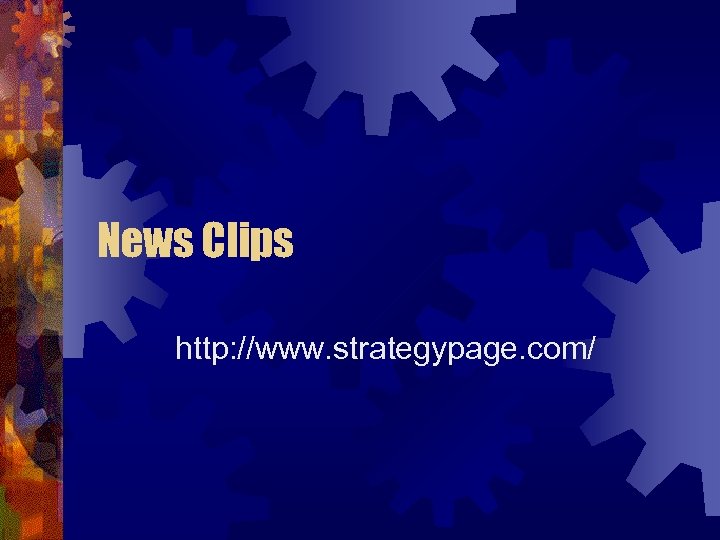 News Clips http: //www. strategypage. com/ 