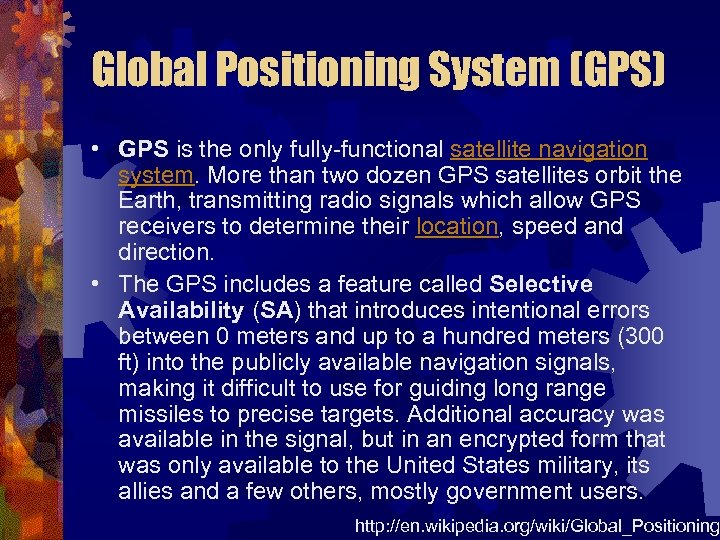 Global Positioning System (GPS) • GPS is the only fully-functional satellite navigation system. More