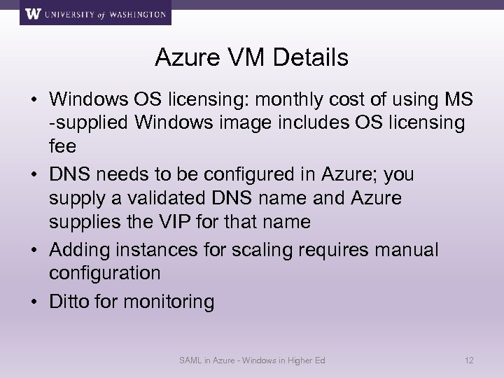 Azure VM Details • Windows OS licensing: monthly cost of using MS -supplied Windows