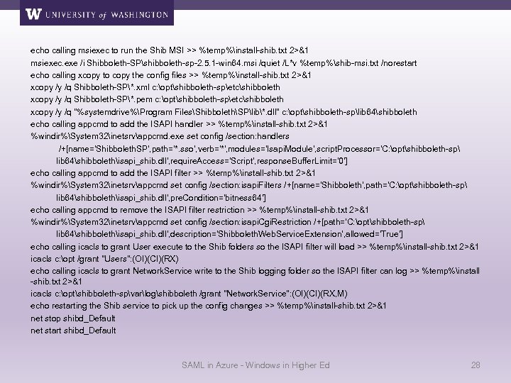 echo calling msiexec to run the Shib MSI >> %temp%install-shib. txt 2>&1 msiexec. exe