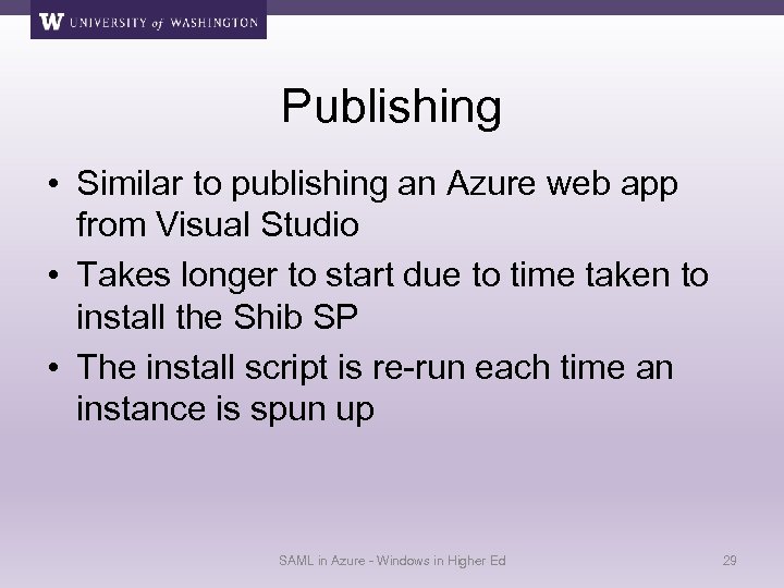 Publishing • Similar to publishing an Azure web app from Visual Studio • Takes
