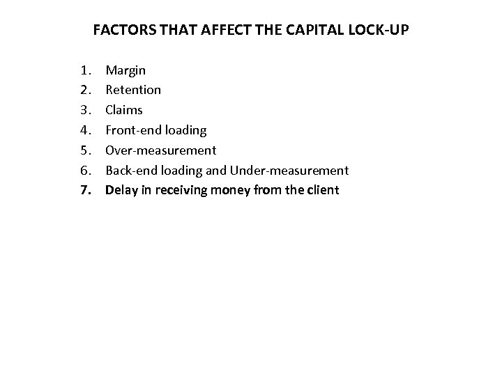 FACTORS THAT AFFECT THE CAPITAL LOCK-UP 1. 2. 3. 4. 5. 6. 7. Margin