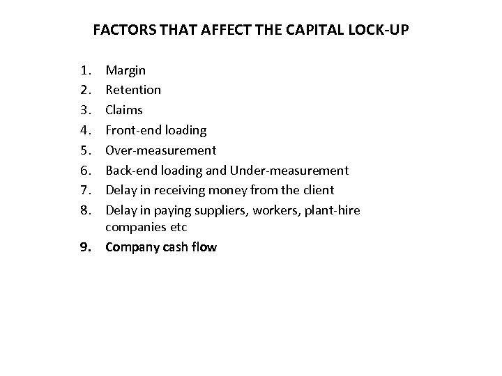 FACTORS THAT AFFECT THE CAPITAL LOCK-UP 1. 2. 3. 4. 5. 6. 7. 8.