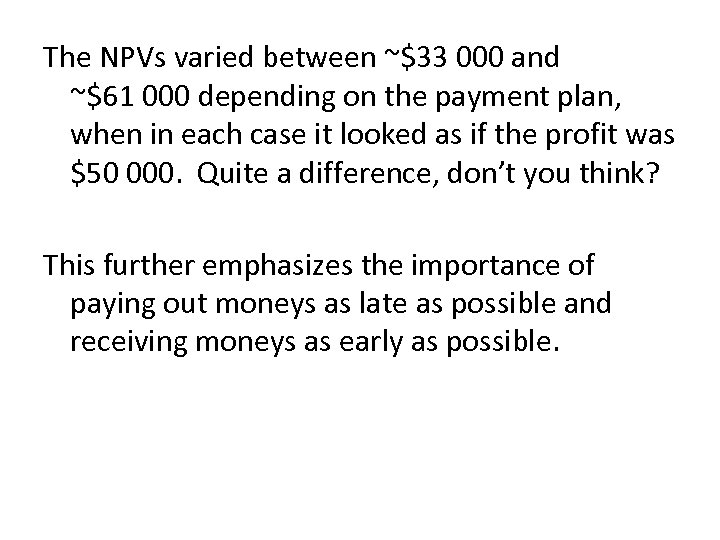  The NPVs varied between ~$33 000 and ~$61 000 depending on the payment