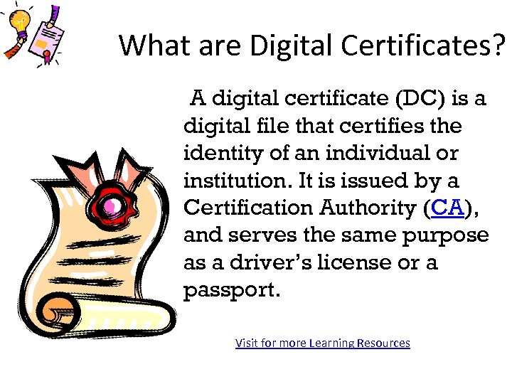 What are Digital Certificates? A digital certificate (DC) is a digital file that certifies