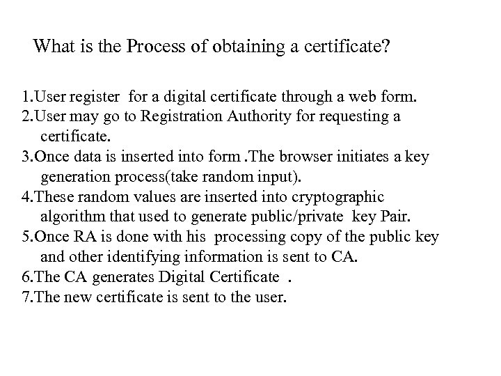 What is the Process of obtaining a certificate? 1. User register for a digital
