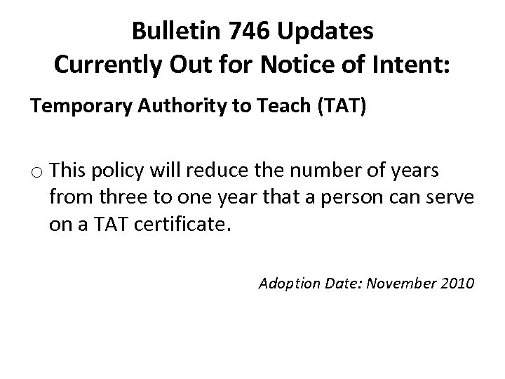Bulletin 746 Updates Currently Out for Notice of Intent: Temporary Authority to Teach (TAT)