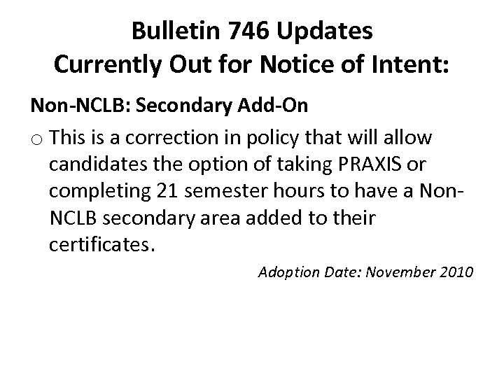 Bulletin 746 Updates Currently Out for Notice of Intent: Non-NCLB: Secondary Add-On o This