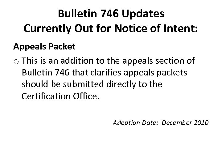 Bulletin 746 Updates Currently Out for Notice of Intent: Appeals Packet o This is