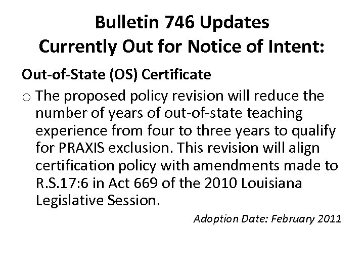 Bulletin 746 Updates Currently Out for Notice of Intent: Out-of-State (OS) Certificate o The