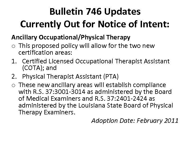Bulletin 746 Updates Currently Out for Notice of Intent: Ancillary Occupational/Physical Therapy o This