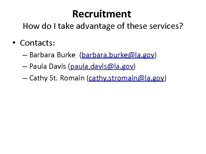 Recruitment How do I take advantage of these services? • Contacts: – Barbara Burke