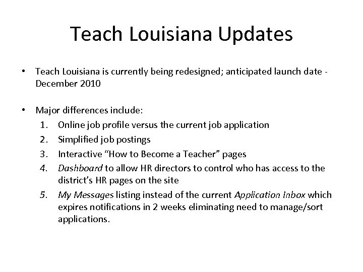 Teach Louisiana Updates • Teach Louisiana is currently being redesigned; anticipated launch date -