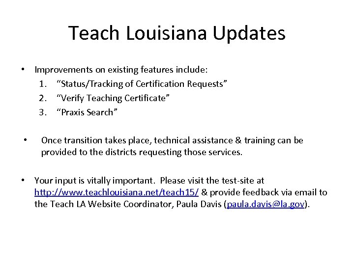 Teach Louisiana Updates • Improvements on existing features include: 1. “Status/Tracking of Certification Requests”