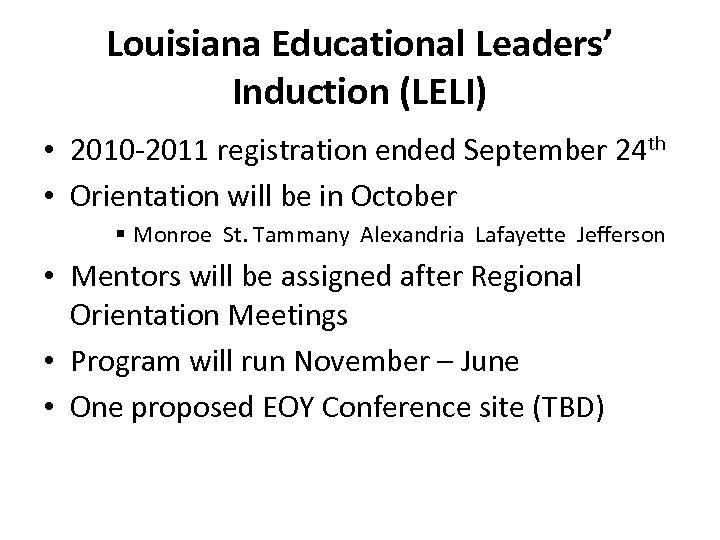 Louisiana Educational Leaders’ Induction (LELI) • 2010 -2011 registration ended September 24 th •