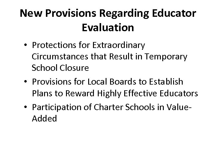 New Provisions Regarding Educator Evaluation • Protections for Extraordinary Circumstances that Result in Temporary