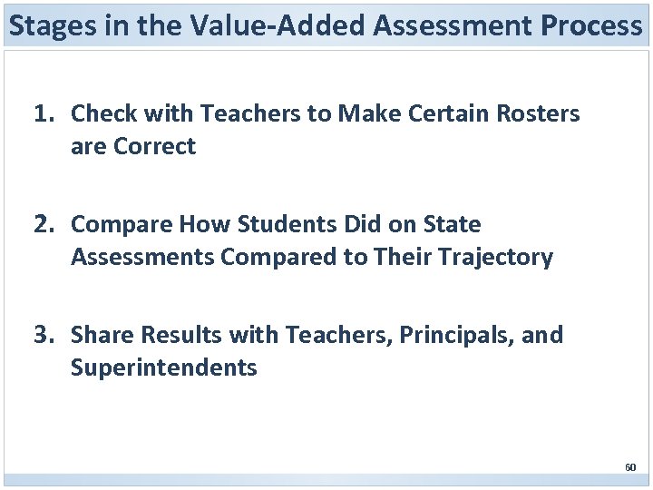 Stages in the Value-Added Assessment Process 1. Check with Teachers to Make Certain Rosters