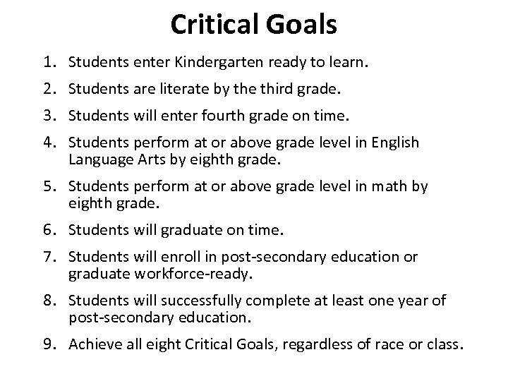 Critical Goals 1. Students enter Kindergarten ready to learn. 2. Students are literate by
