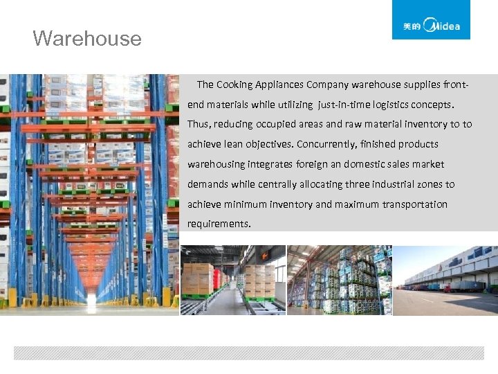 Warehouse The Cooking Appliances Company warehouse supplies frontend materials while utilizing just-in-time logistics concepts.