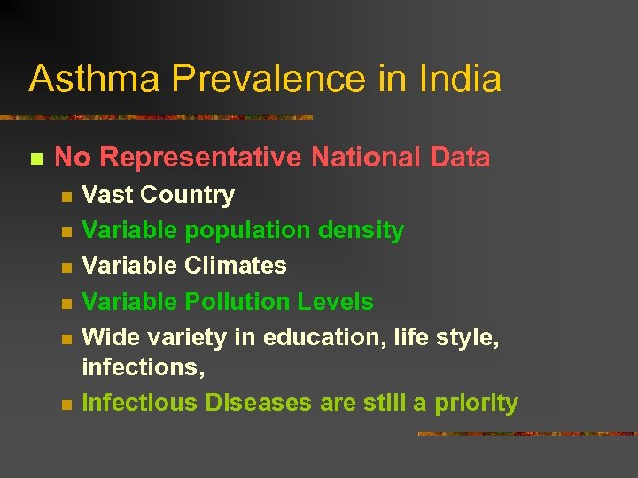 Asthma Prevalence in India n No Representative National Data n n n Vast Country