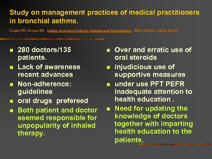 Study on management practices of medical practitioners in bronchial asthma. Gupta PR, Verma SK,
