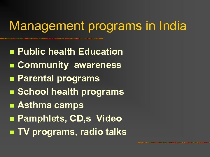 Management programs in India n n n n Public health Education Community awareness Parental