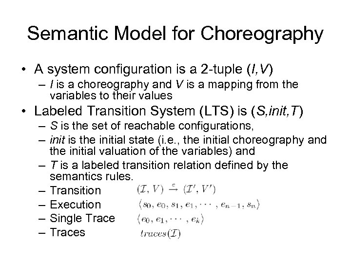 Semantic Model for Choreography • A system configuration is a 2 -tuple (I, V)