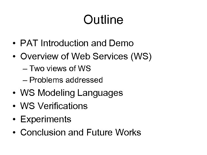 Outline • PAT Introduction and Demo • Overview of Web Services (WS) – Two